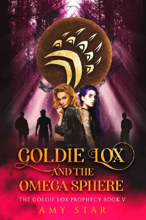 [The Goldie Lox Prophecy 05] • Goldie Lox #5 · Goldie Lox And The Omega Sphere (The Goldie Lox Paranormal Romance Series)